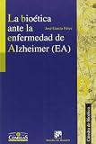 La bioética ante la enfermedad de Alzheimer (Cátedra de Bioética)