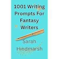 1001 Writing Prompts For Fantasy Writers