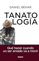 Tanatología: Qué hacer cuando un ser amado va a morir 173554406X Book Cover