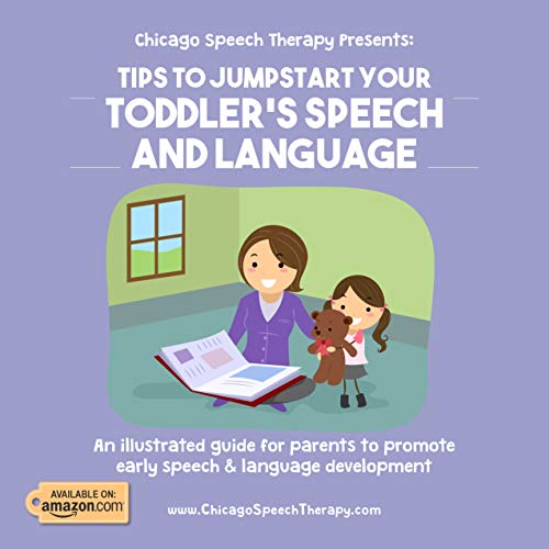 Chicago Speech Therapy Presents: Tips to Jumpstart Your Toddler's Speech and Language