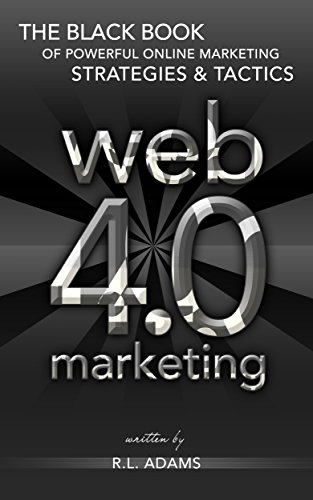 Web 4.0 Marketing: The Black Book of Powerful Online Marketing St...