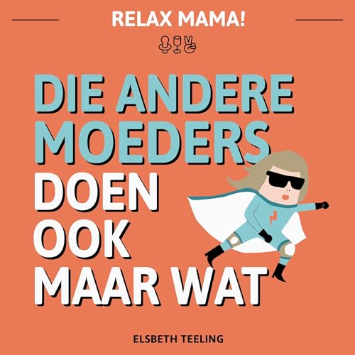 Couverture de Die Andere Moeders Doen Ook Maar Wat