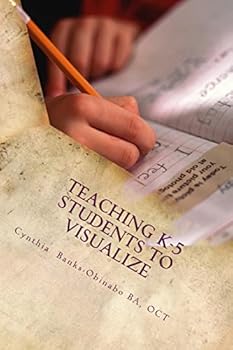 Paperback Teaching K-5 Students to Visualize: Visualizing-The unexplored Frontier Book