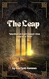  The Leap: “Manifest at Light Speed—One Leap at a Time” (English Edition)
