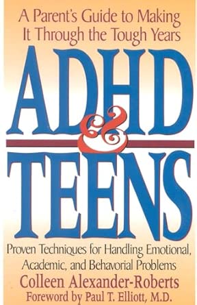 ADHD & Teens: A Parent's Guide to Making it through the Tough Years book cover