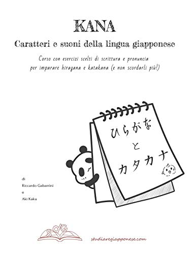 KANA Caratteri e suoni della lingua giapponese: Corso con esercizi scelti di scrittura e pronuncia per imparare hiragana e katakana (e non scordarli più!) KANA Caratteri e suoni della lingua giapponese: Corso con esercizi scelti di scrittura e pronuncia per imparare hiragana e katakana (e non scordarli più!)