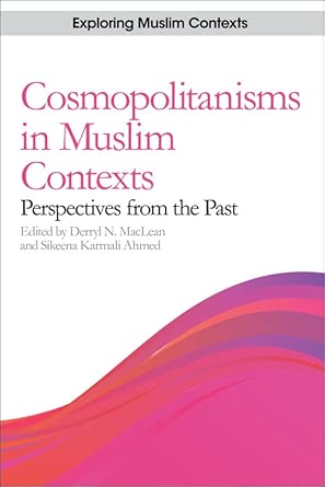 Cosmopolitanisms in Muslim Contexts: Perspectives from the Past book cover