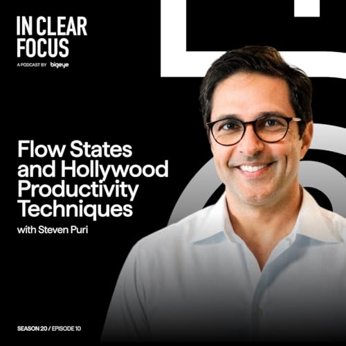 In Clear Focus: Flow States and Hollywood Productivity Techniques with Steven Puri Podcast Por arte de portada