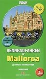 Rennradfahren auf Mallorca: 20 perfekte Trainingstouren. Mit Straßenkarte und GPS-Daten: 20 perfekte Trainingstouren. Mit Straßenkarte und GPS-Daten zum Download