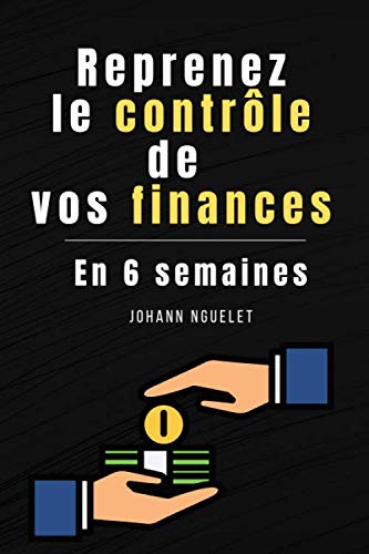 Reprenez le contrôle de vos finances en 6 semaines...
