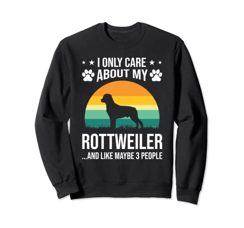 Solo me importa mi amante de los perros Rottweiler Sudadera