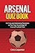 Arsenal Quiz Book: 101 Questions That Will Test Your Knowledge of the Gunners.
