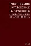  Dictionnaire encyclopédique de pragmatique