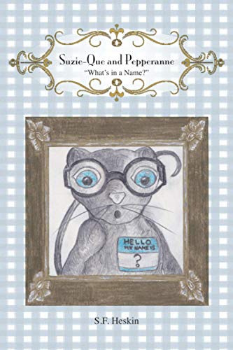 Suzie-Que and Pepperanne - What's in A Name? (The Tales of Suzie-Que and Pepperanne)