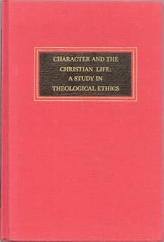 Paperback Character and the Christian life: A study in theological ethics (Trinity University monograph series in religion ; v. 3) Book