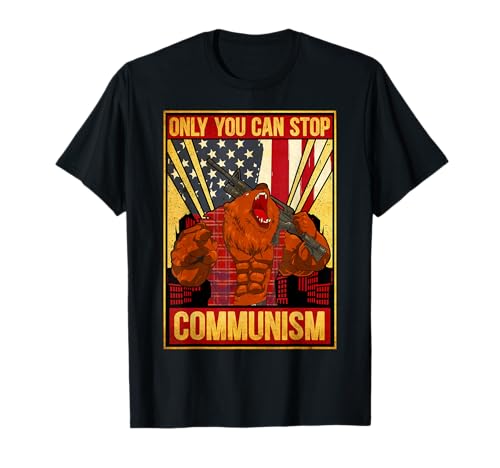 Solo tú puedes detener el comunismo Anticomunismo Bear USA Patriot Camiseta