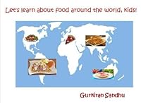 Let's learn about food around the world, kids! 1544102747 Book Cover