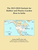 The 2013-2018 Outlook for Rubber and Plastics Garden Hose in India