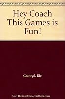 Hey Coach This Games is Fun! B000JWATCS Book Cover