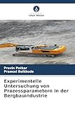 Experimentelle Untersuchung von Prozessparametern in der Bergbauindustrie