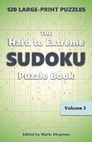 The Hard to Extreme Sudoku Puzzle Book: 120 Large-Print Puzzles Volume 3 B08DSSZH7J Book Cover