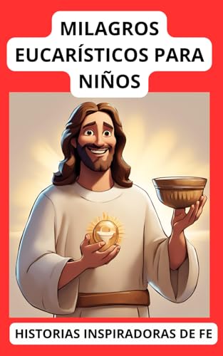 MILAGROS EUCARISTICOS PARA NIÑOS (Spanish Edition)