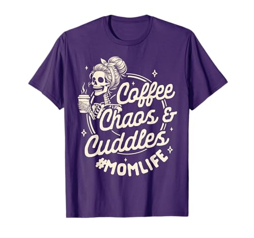 Mom Life Motherhood Caffeinated Coffee Chaos Cuddles T-Shirt
