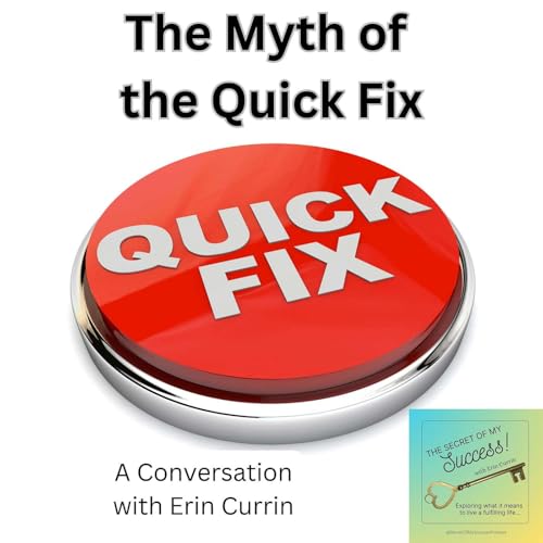 The Myth of the Quick Fix - Erin Currin (E038)