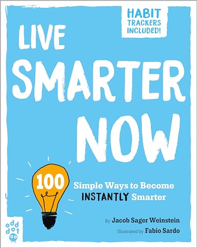 Live Smarter Now: 100 Simple Ways to Become Instantly Smarter (Be Better Now)