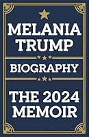 Melania Trump Biography: The 2024 Memoir: New Best Selling Political Book 9363117243 Book Cover