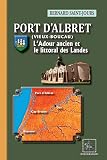 Port d'Albret (Vieux-Boucau) • L'Adour ancien et le littoral des Landes