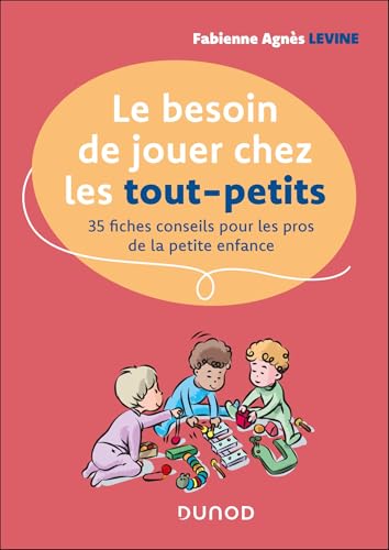 livre Le besoin de jouer chez les tout-petits: 35 fiches conseils pour les pros de la petite enfance