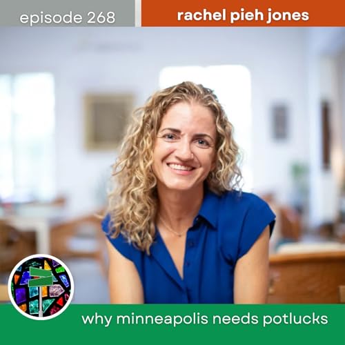 Why Minneapolis Needs Potlucks with Rachel Pieh Jones | Episode 268