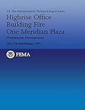 Highrise Office Building Fire One Meridian Plaza- Philadelphia, Pennsylvania (U.S. Fire Administration Technical Report 049)