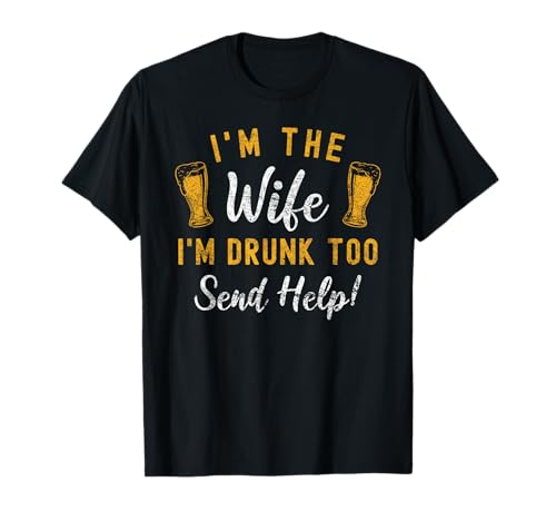 I'm The Wife I'm Drunk Too Matching Couples Funny Drinking T-Shirt Small