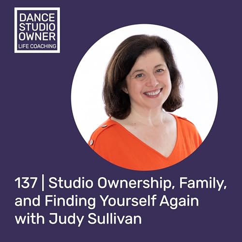 137 | Studio Ownership, Family, and Finding Yourself Again with Judy Sullivan