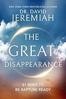 The Great Disappearance: 31 Ways to Be Rapture Ready 0785252274 Book Cover