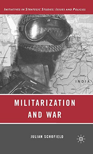 Militarization and War (Initiatives in Strategic Studies: Issues and Policies)