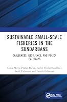 Sustainable Small-Scale Fisheries in the Sundarbans: Challenges, Resilience, and Policy Pathways 1041219857 Book Cover