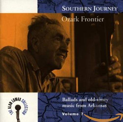 Southern Journey, Vol. 7 Ozark Frontier - Ballads And Old-Timey Music From Arkansas