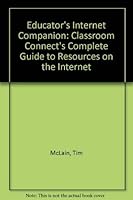 Educator's Internet Companion: Classroom Connect's Complete Guide to Resources on the Internet 0932577105 Book Cover
