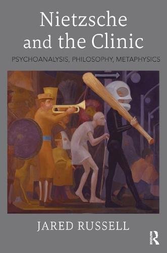 Nietzsche and the Clinic: Psychoanalysis, Philosophy, Metaphysics