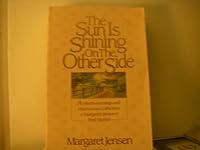 Sun is Shining on the Other Side, the: A Heartwarming and Humorous Collection of Margaret Jensen's Best Stories 0840763565 Book Cover