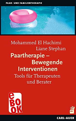 Paartherapie - Bewegende Interventionen: Tools für Therapeuten und Berater (Systemische Therapie)