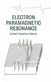 Electron Paramagnetic Resonance: A Practitioners Toolkit
