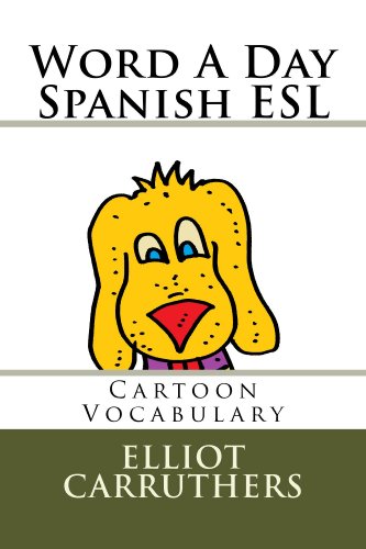 Word A Day Spanish Esl Cartoon Vocabulary Ebook Carruthers Elliot Amazon Com Au Kindle Store