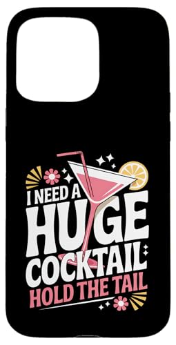 I Need A Huge Coctail Funny Adult Humor Funny Drinking Quote X}zP[X iPhone 15 Pro Max p