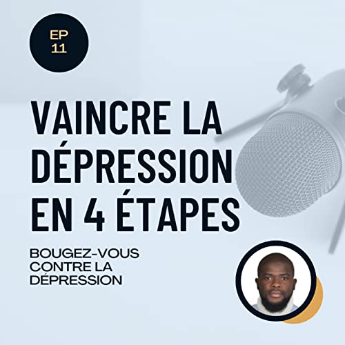 E011 - vaincre la d&eacute;pression en 4 &eacute;tapes