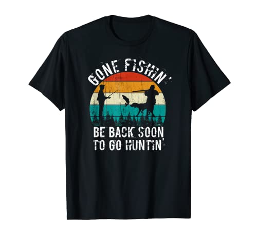 Gone Fishin' Be Back Soon To Go Huntin' Retro Vintage Regalo Maglietta