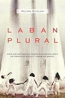 Laban Plural. Arte do Movimento, Pesquisa e Genealogia da Práxis de Rudolf Laban no Brasil 8532310702 Book Cover